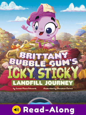 cover image of Brittany Bubble Gum's Icky, Sticky Landfill Journey
